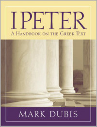 1 Peter: A Handbook on the Greek Text